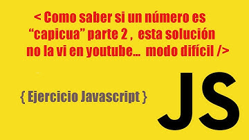 Como saber si un numero es  "capicua" o no  - solucion que no vi en youtube,  (modo dificil)   JS
