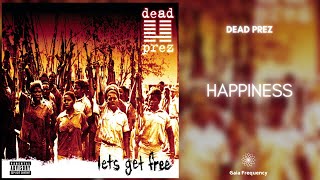 dead prez - Happiness (432Hz)