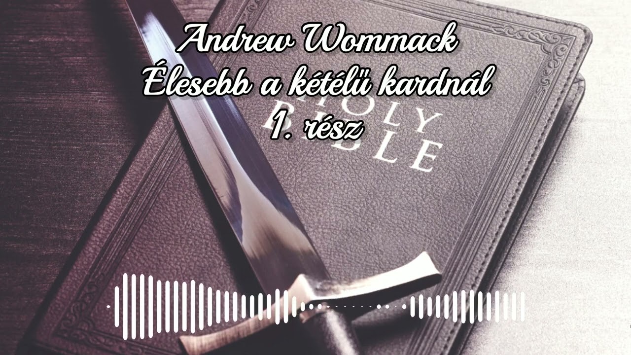 Andrew Wommack - Élesebb a kétélű kardnál 1. rész