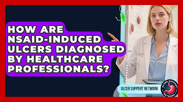 How Are NSAID-Induced Ulcers Diagnosed by Healthcare Professionals? | Ulcer Support Network News