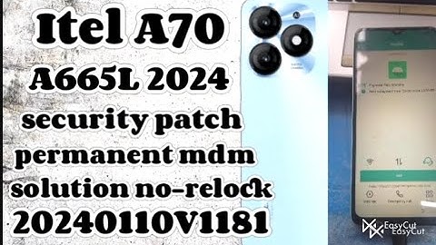 Itel A70 A665L 2024 security patch permanent mdm solution no relock  working 1000% V1181