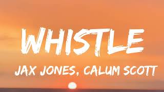 Jax Jones Calum Scott - Whistles