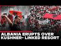 Albania Protest: Albania Holds Biggest Protest Yet Against Jared Kushner's Private Island