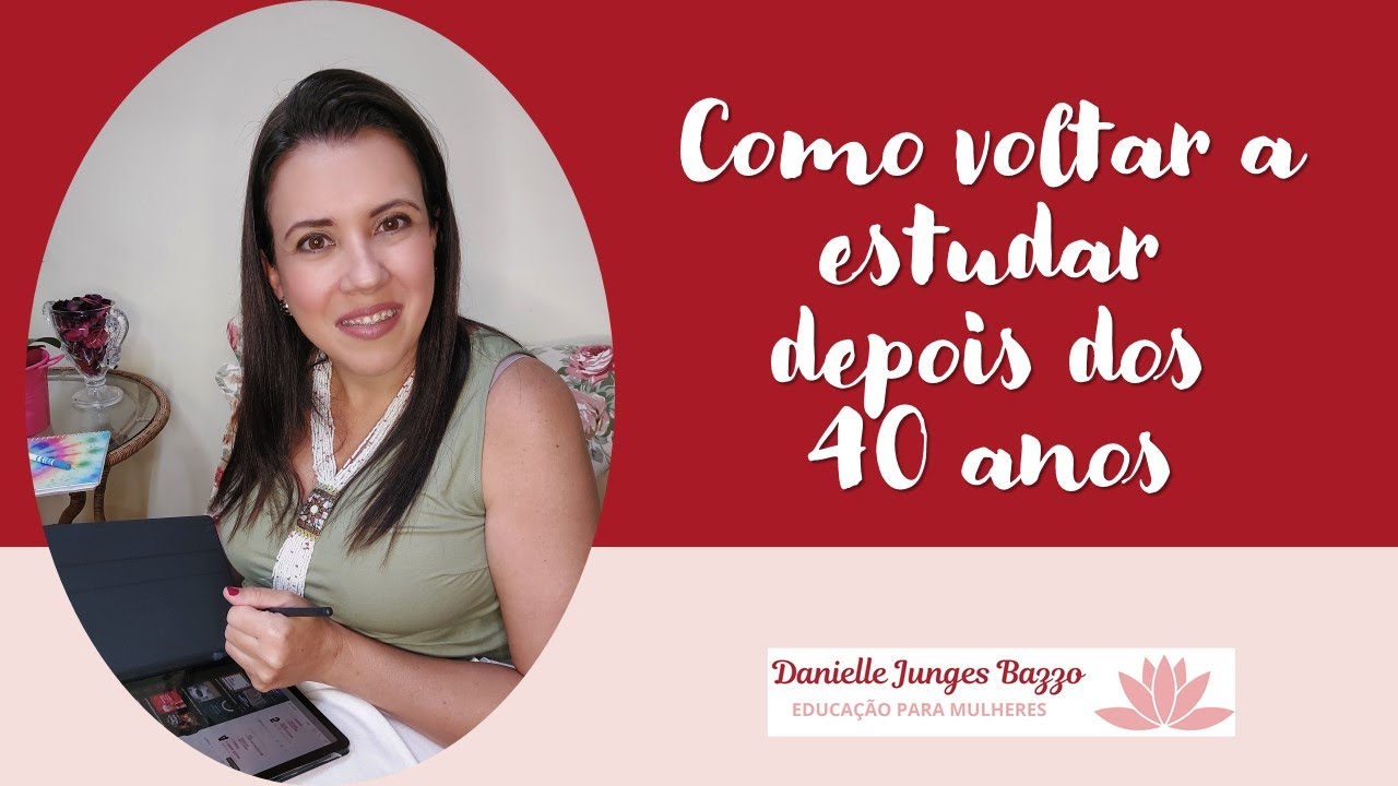 Como voltar a estudar depois dos 40 anos - YouTube
