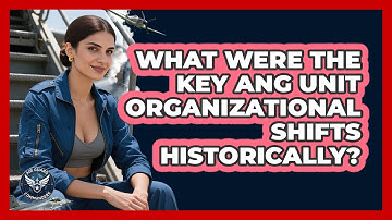 What Were The Key ANG Unit Organizational Shifts Historically? - Air Guard Commanders