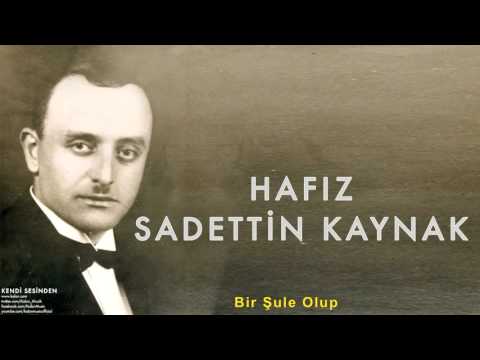 Hafız Sadettin Kaynak - Bir Şule Olup [ Kendi Sesinden © 1999 Kalan Müzik ]