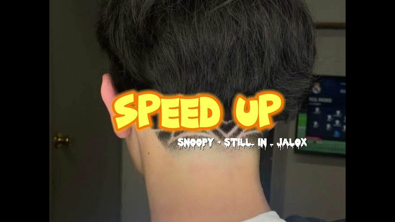 snoopy - Still In Jalox ( Speed Up )
