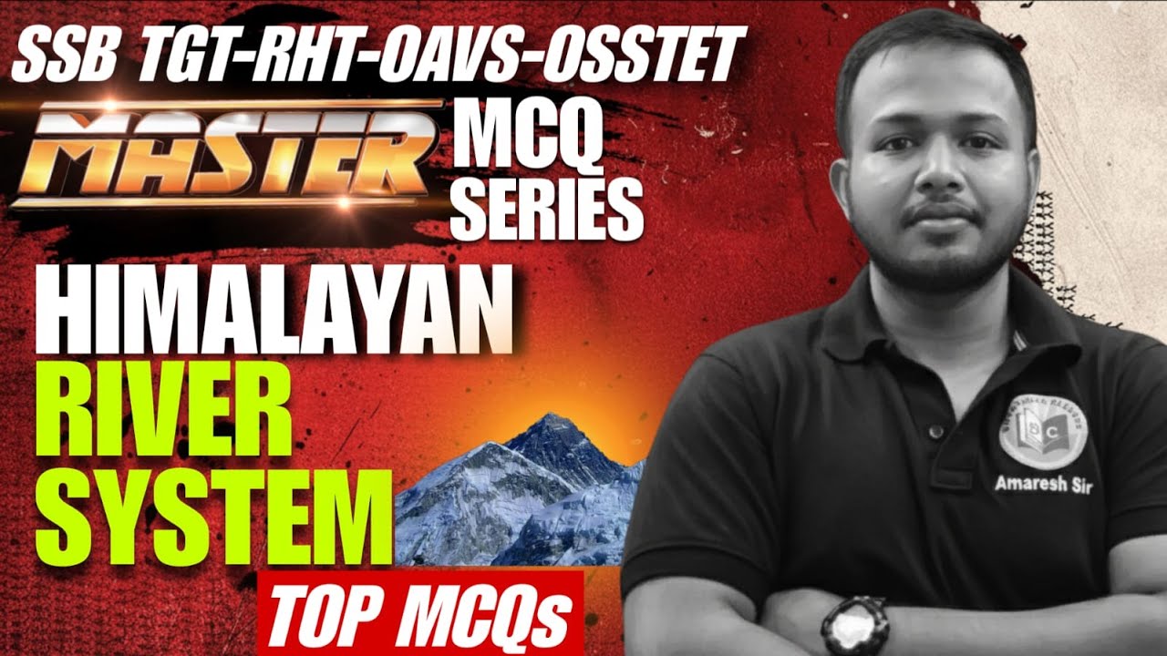 GEOGRAPHY MCQ FOR OAVS,SSB TGT, RHT, OSSTET |HIMALAYAN RIVER SYSTEM TOP MCQ#bidyasagarclasses_tet