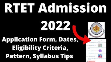 RTET Admission 2022: Application Form, Exam Pattern, Eligibility, Exam Syllabus, Preparation Tips