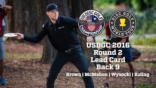 USDGC 2016 Round 2 Lead Card Back 9 (Brown, McMahon, Wysocki, Koling)