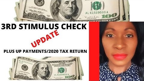2020 tax return, plus up payments and third Stimulus Check update