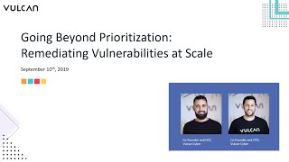 [Webinar] Going Beyond Prioritization - Remediating Vulnerabilities at Scale