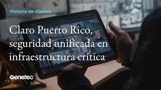 Claro Puerto Rico, seguridad unificada en infraestructura crítica.