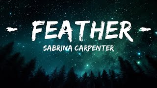 Sabrina Carpenter - Feather (Lyrics) "I'm so sorry for your loss" [Tiktok Song]  | 25mins Lyrics -