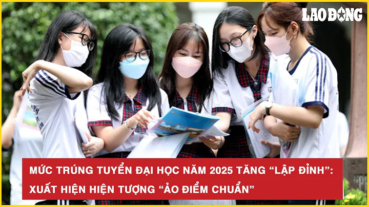 Mức trúng tuyển đại học năm 2025 tăng