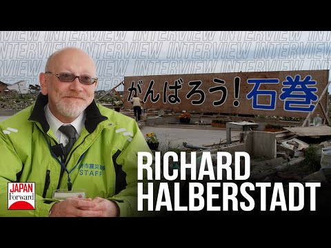 Tohoku Disaster, 12 Years on: Interview with Richard Halberstadt | JAPAN Forward