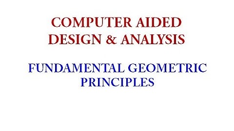 Solid Modeling Part 2 (Fundamental Principles of Geometric Modeling)