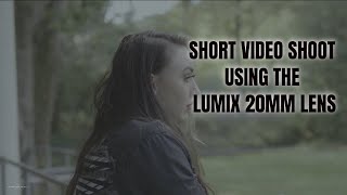 Short video shoot using the  Lumix 20mm lens