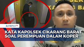 Kapolsek Cikarang Barat Ungkap Hasil Pendalaman Motif Pelaku Pembunuhan Perempuan dalam Koper! by KOMPASTV 37,374 views 7 hours ago 7 minutes, 23 seconds