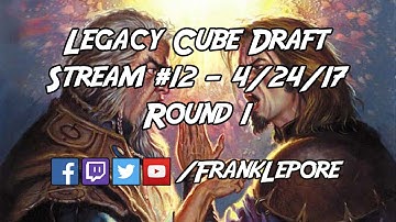 Legacy Cube Draft Stream #12 - Round 1