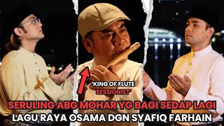 KING OF FLUTE - FLUTE ABANG MOHAR BERGEMA DI LAGU RAYA BARU SYAFIQ FARHAIN DAN YAMANI ABDILLAH !!!