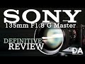 Sony 135mm F1.8 G Master: Definitive Review | 4K