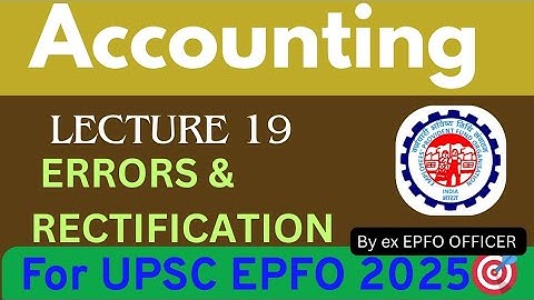 ERROS AND RECTIFICATION | LECTURE 19 | Accounting |UPSC EPFO APFC AO EO 2025 | #upscepfo2025 #AOEO