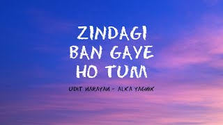 Zindagi Ban Gaye Ho Tum(lyrics) - Udit Narayan, Alka yagnik | Kasoor(2001)