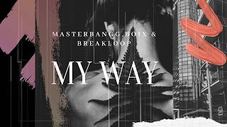 Download Lagu MasterBangg x Boix \u0026 Breakloop - My Way (Original Mix) MP3 Download Lagu MasterBangg x Boix \u0026 Breakloop - My Way (Original Mix) MP3