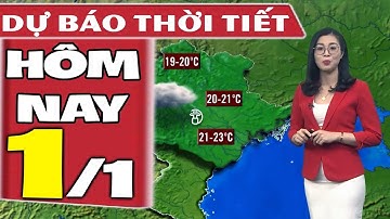 Dự báo thời tiết hôm nay mới nhất ngày 1/1/2020 | Dự báo thời tiết 3 ngày tới