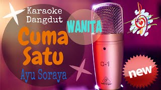 Karaoke Dangdut Cuma Satu - Ayu Soraya Nada Cewek - Lirik Tanpa Vocal