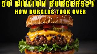 The Evolution of the Burger 🍔 | 50 Billion Eaten Every Year