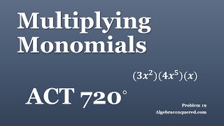 ACT 720   Video Problem 19   Multiplying Monomials