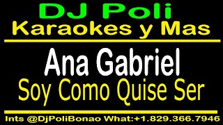 Soy como Quise Ser KARAOKE ORIGINAL // Ana Gabriel @DjPoliBonao