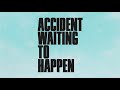 Miniature de la vidéo de la chanson Accident Waiting To Happen