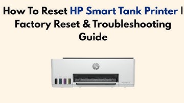 How To Reset HP Smart Tank Printer | Factory Reset & Troubleshooting Guide
