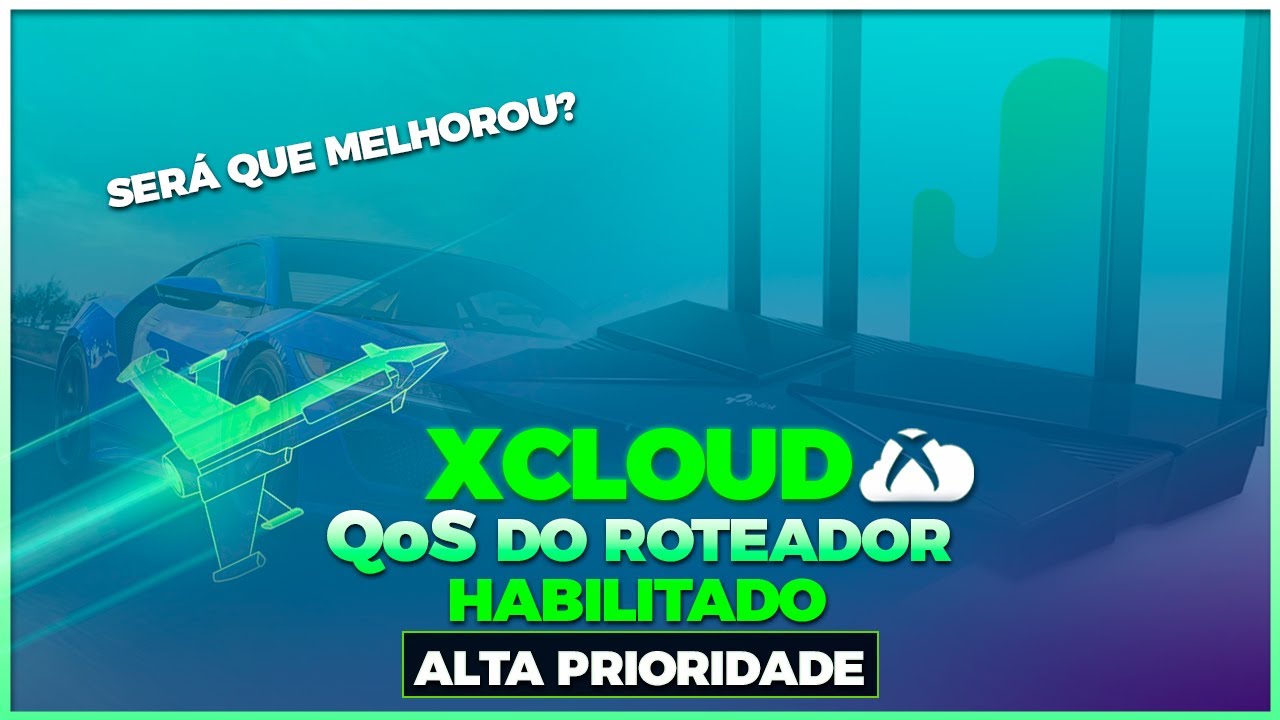 Xcloud com QoS do Roteador Habilitado Alta Prioridade - Será Que Melhorou?