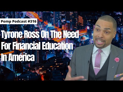 Pomp Podcast #316: Tyrone Ross On The Need For Financial Education In America Episode cover