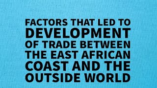 factors that led to development of trade between the east African coast and the outside world