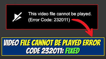 Fix Video File Cannot Be Played Error Code 232011