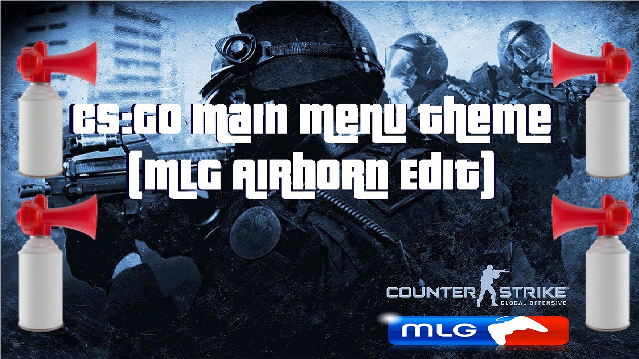 CS:GO Main Menu Theme (MLG Airhorn Edit) - YouTube