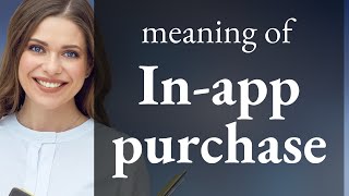 Understanding "In-App Purchases"