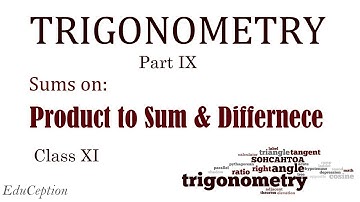 CLASS XI TRIGONOMETRY PART IX (Sums on Product to Sum & Difference of Trigonometric Functions)