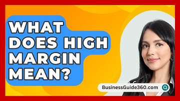What Does High Margin Mean? - BusinessGuide360.com