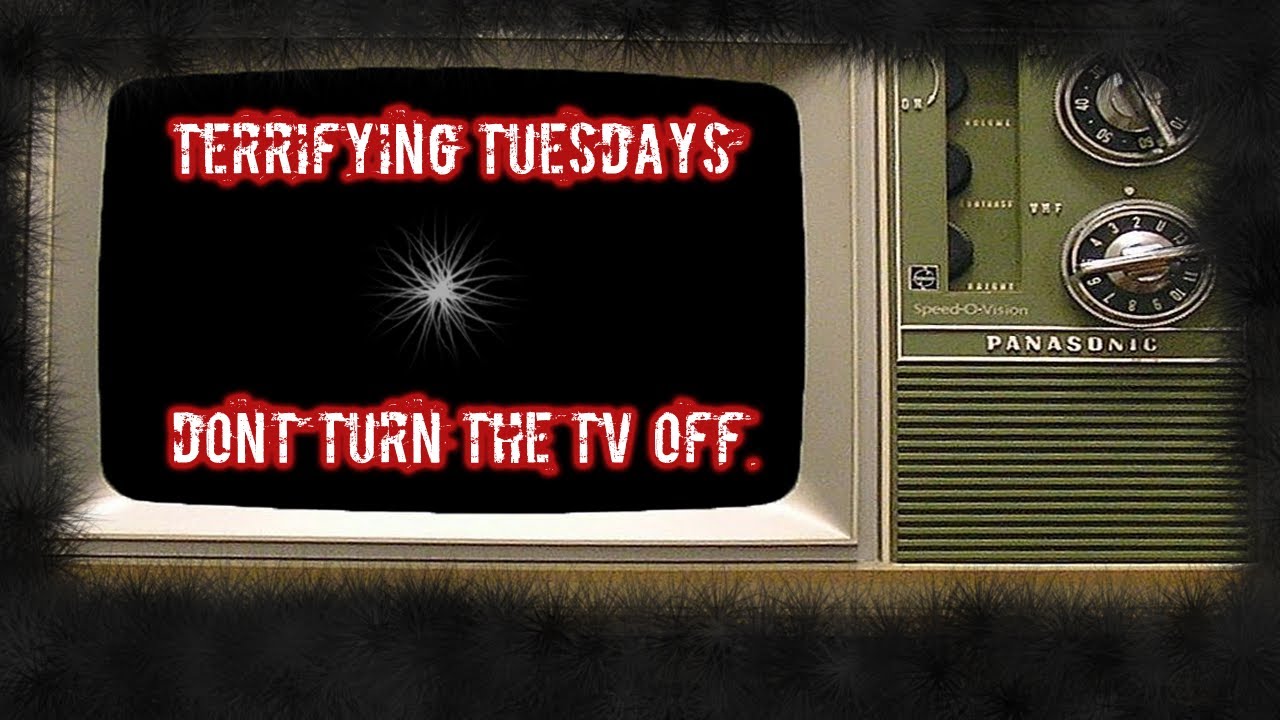 [Terrifying Tuesdays] Don't Turn The T.V Off - YouTube
