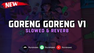 DJ Goreng Goreng V1 ( Slowed & Reverb ) 🎧