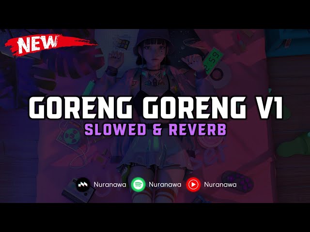 DJ Goreng Goreng V1 ( Slowed & Reverb ) 🎧 class=