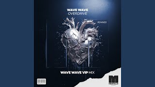 Overdrive (Wave Wave VIP Mix) [Extended Mix]