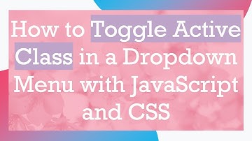How to Toggle Active Class in a Dropdown Menu with JavaScript and CSS