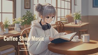Coffeehouse Jazz   Slow and Smooth Jazz for Relaxing Ambiance